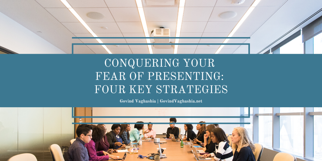 Govind Vaghashia Conquering Your Fear Of Presenting Four Key Strategies