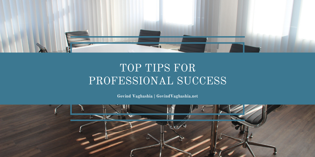 Govind Vaghashia Top Tips For Professional Success